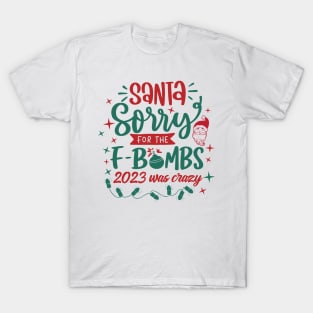 Dear Santa Sorry For The F Bombs T-Shirt